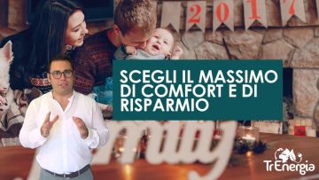 #2 Come risparmiare in bolletta? - Il riscaldamento a pellet con TrEnergia